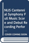 NUS Centennial Symphony Full Music Score and Debut Recording Performed by NUS Centennial Symphony - Book