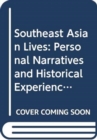 Southeast Asian Lives : Personal Narratives and Historical Experience - Book