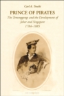 Prince of Pirates : The Temenggongs and the Development of Johor and Singapore, 1784-1885 - Book