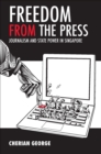 Freedom from the Press : Journalism and State Power in Singapore - Book