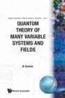 Quantum Theory Of Many Variable Systems And Fields - Book