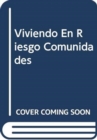 VIVIENDO EN RIESGO COMUNIDADES - Book