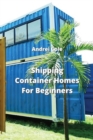 Shipping Container Homes For Beginners - Book