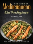 The Easiest Mediterranean Diet for Beginners : A Complete Guide - Book