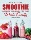 The Easiest Smoothie Recipes Cookbook for the Whole Family : 2021 Edition - Book