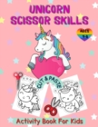 Unicorn Cut and Paste Coloring : Unicorn Activity Book for Kids Ages 4-8, A Fun Unicorn Scissor Skills Activity Book and Gift for Kids, Toddlers and Preschoolers with Coloring and Cutting (Scissor Ski - Book