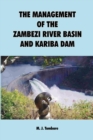 The Management of the Zambezi River Basin and Kariba Dam - eBook