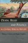 Death, Belief and Politics in Central African History - Book