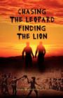 Chasing The Leopard Finding the Lion - Book