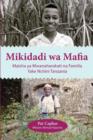 Mikidadi Wa Mafia. Maisha YA Mwanaharakati Na Familia Yake Nchini Tanzania - Book