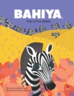 Bahiya, the Little Zebra : a picture book from Tanzania and Egypt - Book