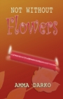 Not Without Flowers - eBook