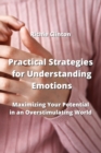 Practical Strategies for Understanding Emotions : Maximizing Your Potential in an Overstimulating World - Book