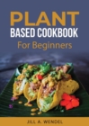 Planted Based Cookbook : For Beginners - Book