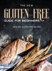 Gluten-Free Guide for Beginners : Healthy Gluten-Free Recipes - Book