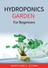Hydroponics Garden : For Beginners - Book
