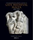 The Mediterranean Artistic Context of Late Medieval Malta, 1091-1530 - Book