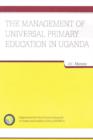 The Management of Universal Primary Education in Uganda - Book