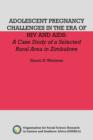 Adolescent Pregnancy Challenges in the Era of HIV and Aids : A Case Study of a Selected Rural Area in Zimbabwe - Book