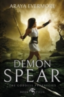 Demon Spear : The Goddess Prophecies Book 4 - Book