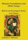 Mission Foundations and other Essays : Biblical and Missiological Studies from Malawi - Book