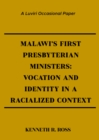Malawi's First Presbyterian Ministers : Vocation and Identity in a Racialized Context - eBook
