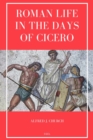 Roman Life in the Days of Cicero : Sketches drawn from his letters and speeches (Easy to Read Layout) - eBook