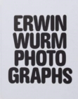 Erwin Wurm Photographs - Book