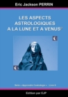 Astrologie livre 6 : Les aspects astrologiques a la Lune et a Venus - Book