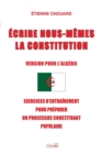 Ecrire Nous-Memes La Constitution (Version Pour l'Algerie) : Exercices d'Entrainement Pour Preparer Un Processus Constituant Populaire - Book