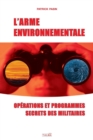 L'Arme environnementale : Operations et programmes secrets des militaires - Book