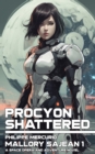 Procyon Shattered : Mallory Sajean 1 - Space Opera and Adventure - Book