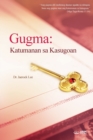 Gugma : Katumanan sa Kasugoan(Cebuano) - Book