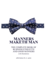 Manners Maketh Man : The Complete Book of Business Etiquette and Good Manners (with Illustrations) - Book
