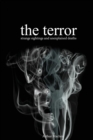 The Terror : Strange Sightings and Unexplained Deaths - Book