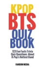 Kpop Bts Quiz Book : 123 Fun Facts Trivia Questions about K-Pop's Hottest Band - Book