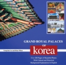 Grand Royal Palaces of Korea : Over 200 Pages of Beautiful Photos With Cultural and Historical Background Explanations In English - Book