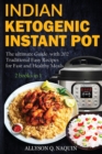 Indian Instant Pot & Ketogenic diet 2 books in 1 : Discover the Indian tradition and keto Instant pot with over 201 delicious recipes for Fast and Healthy Meals! - Book