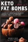 Keto Fat Bombs - 2 books in 1 : Discover over 100 Sweet & Savory Recipes for Ketogenic, Paleo & Low-Carb Diets. - Book