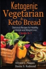 Ketogenic Vegetarian & Keto Bread - 2 books in 1 : Delicious Recipes for Healthy Lifestyle and Weight Loss - Book
