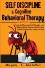 Self-Discipline & Cognitive Behavioral Therapy 2 books in 1 : Free Yourself from Anxiety and Depression. Learn Willpower, Mental Toughness, And Self-Control To Resist Temptation And Achieve Your Goals - Book