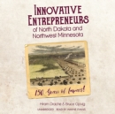 Innovative Entrepreneurs of North Dakota and Northwest Minnesota - eAudiobook