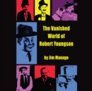 The Vanished World of Robert Youngson - eAudiobook