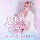 His Dirty Virgin - eAudiobook