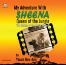 My Adventure with Sheena, Queen of the Jungle - eAudiobook