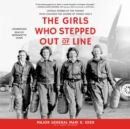 The Girls Who Stepped Out of Line - eAudiobook