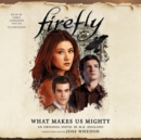 Firefly: What Makes Us Mighty - eAudiobook