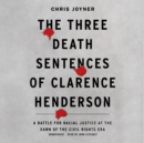The Three Death Sentences of Clarence Henderson - eAudiobook