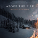 Above the Fire - eAudiobook
