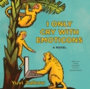 I Only Cry with Emoticons - eAudiobook